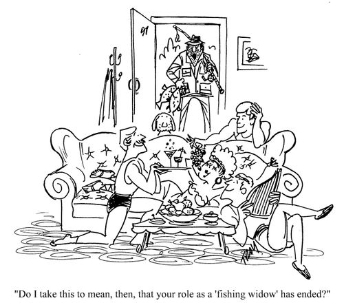 'Do I take this to mean, then, that your role as a 'fishing widow' has ended?'