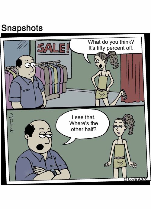 What do you think? It's fifty percent off. I see that. Where's the other half?