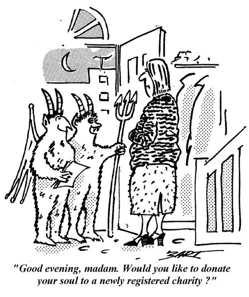 "Good evening madam. Would you like to donate your soul to a newly registered charity?"
