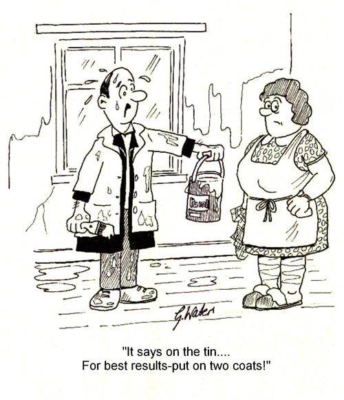 'It says on the tin... For best results put on two coats!'