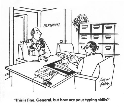 'This is fine General. But how are your typing skills?'