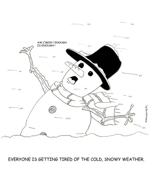 Everyone is getting tired of the cold, snowy weather.