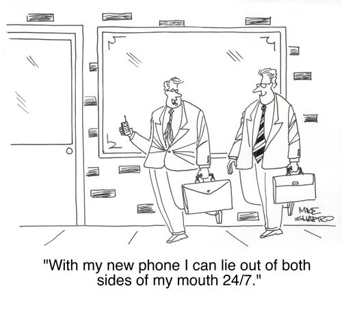 'With my new phone I can lie out of both side of my mouth 24/7.'