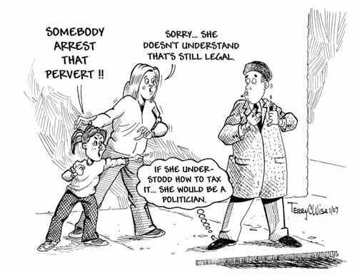 'Somebody arrest that p****rt!!' 'Sorry...she doesn't understand that's still legal.'  'If she understood how to tax it...she would be a politician.'