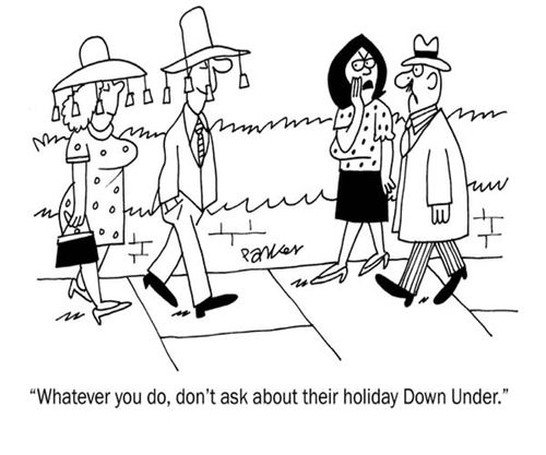 'Whatever you do,don't ask them about their holiday Down Under.'