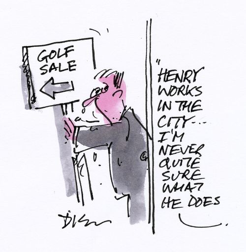 'Henry works in the city... I'm never quite sure what he does.'