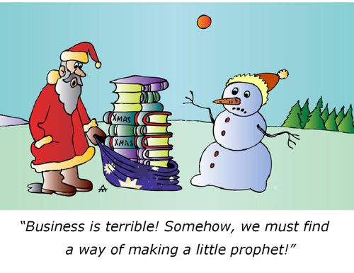 'Business is terrible! Somehow, we must find a way of making a little prophet.'