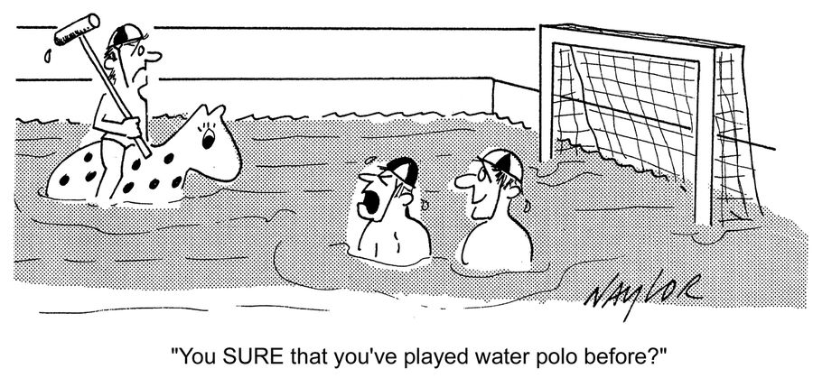 'You're SURE that you've played water polo before?'
