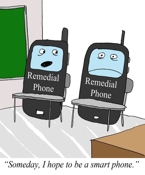 'Someday, I hope to be a smart phone.'