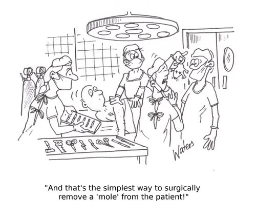 'And that's the simplest way to surgically remove a 'mole' from the patient!'