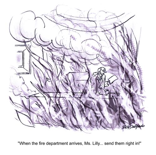 'When the fire department arrives, Ms. Lilly... send them right in!'
