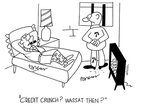 'Credit crunch? Wassat then?'
