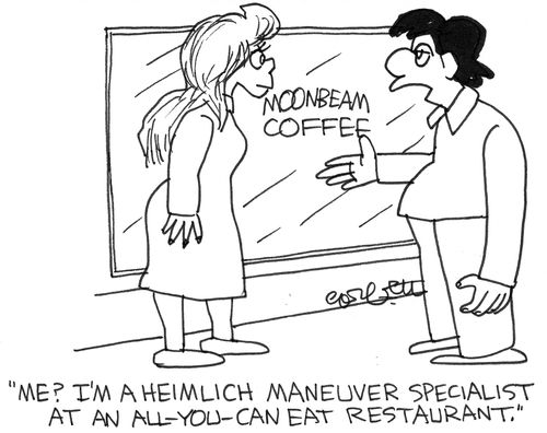 'I'm a Heimlich Maneuver specialist at an all you can eat restaurant.'