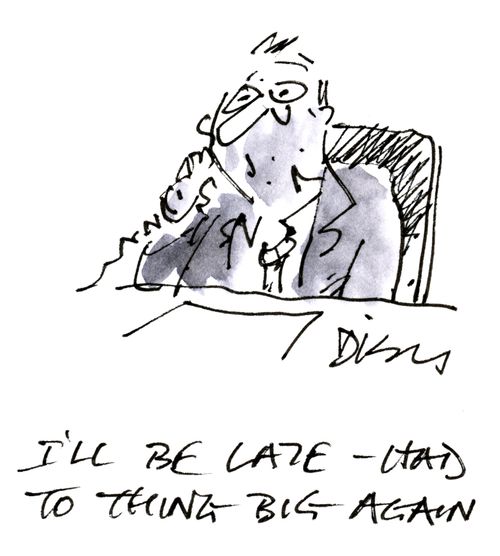 'I'll be late - had to think big again.'