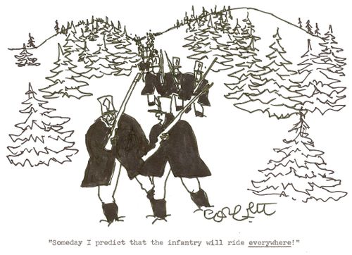 'Someday I predict that the infantry will ride EVERYWHERE!'