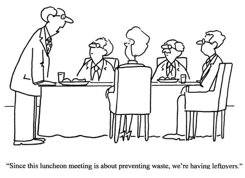 'Since this luncheon meeting is about preventing waste, we're having leftovers.'