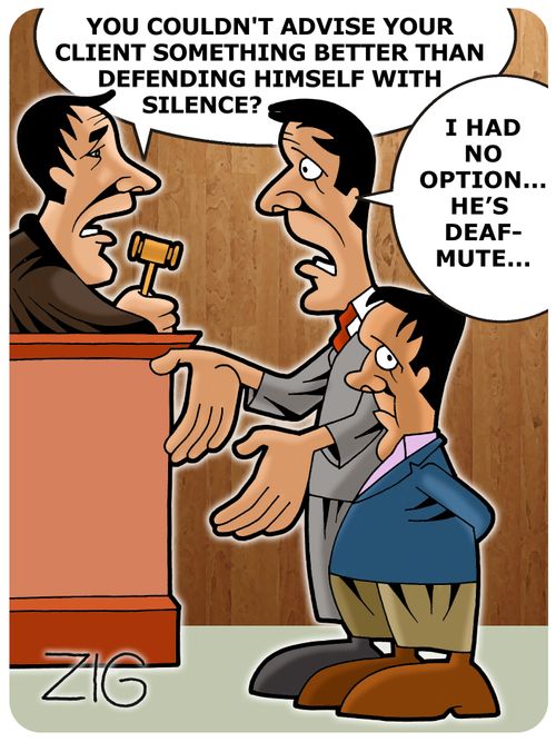 'You couldn't advise your client something better than defending himself with silence?' - 'I had no option... He's deaf-mute...'