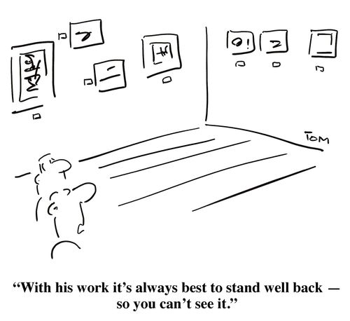 'With his work it's always best to stand well back - so you can't see it.'