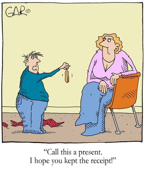 'Call this a present. I hope you kept the receipt!'