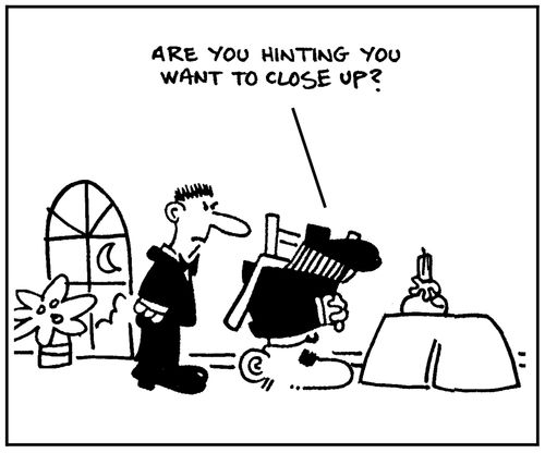 'Are you hinting you want to close up?'