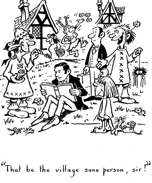 'That be the village sane person,sir!'
