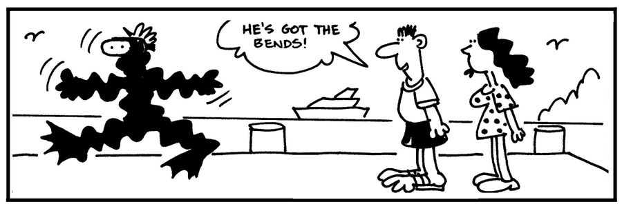 'He's got the bends.'
