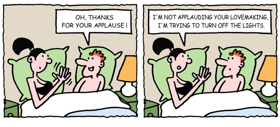 'I'm not applauding your lovemaking, I'm trying to turn off the lights.'