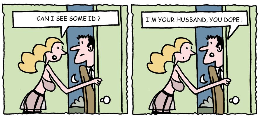 'Can I see some ID?' - 'I'm your husband you dope.'