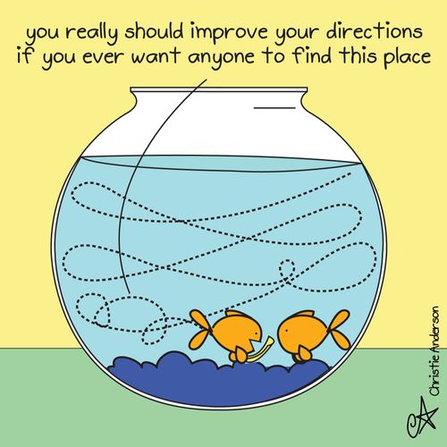 'You really should improve your directions if you ever want anyone to ever find this place.'