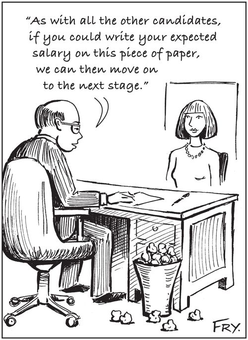 'As with all the other candidates, if you could write your expected salary on this piece of paper, we can then move on to the next stage.'