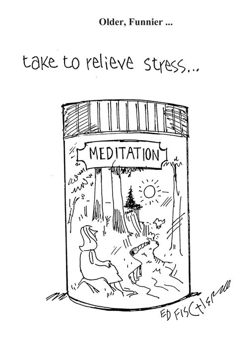 Take to relieve stress. . . Meditation.