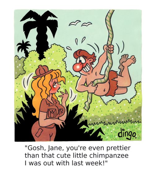 'Gosh, Jane, you're even prettier than that cute little chimpanzee I was out with last week!'