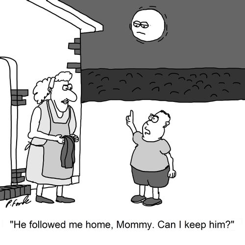 'He followed me home, Mommy. Can I keep him?'