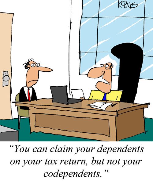 'You can claim your dependents on yout tax returns, but not your codependents.'