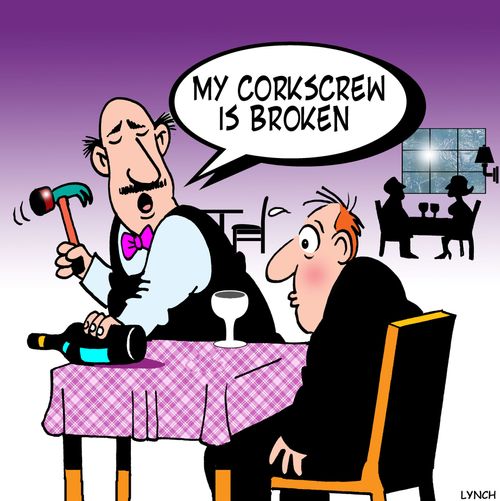 'My corkscrew is broken.'