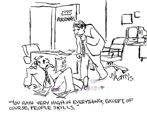 'You rate very high in everything, except, of course, people skills.'