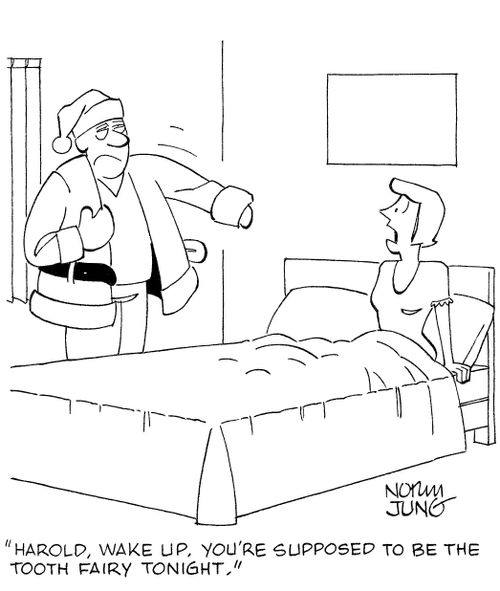 'Harold, wake up, you're supposed to be the tooth fairy tonight.'
