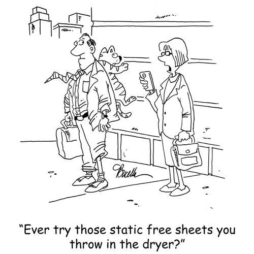 'Ever try those static free sheets you throw in the dryer?'