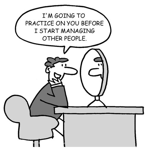 'I'm going to practice on you before I start managing other people.'