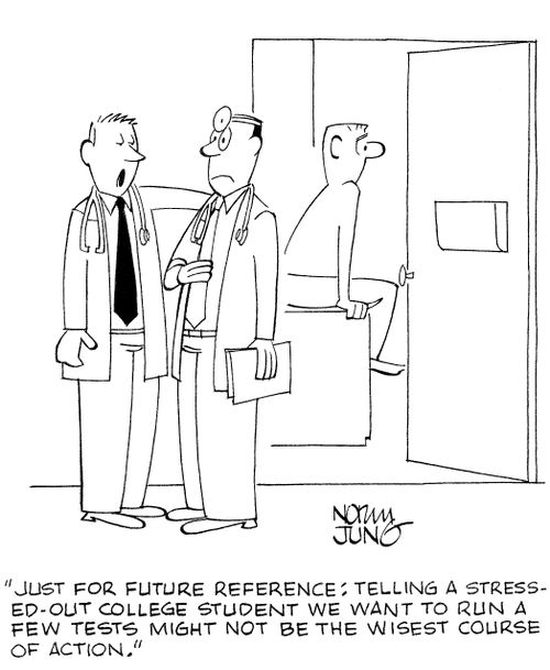 'Just for future reference: telling a stressed-out college student we want to run a few tests might not be the wisest course of action.'