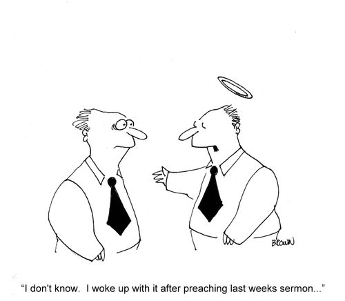 'I don't know. I woke up with it after preaching last weeks sermon...'