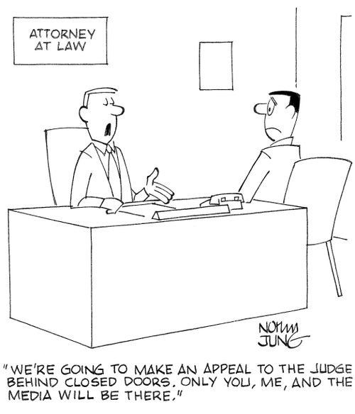 'We're going to make an appeal to the judge behind closed doors. Only you, me, and the media will be there.'