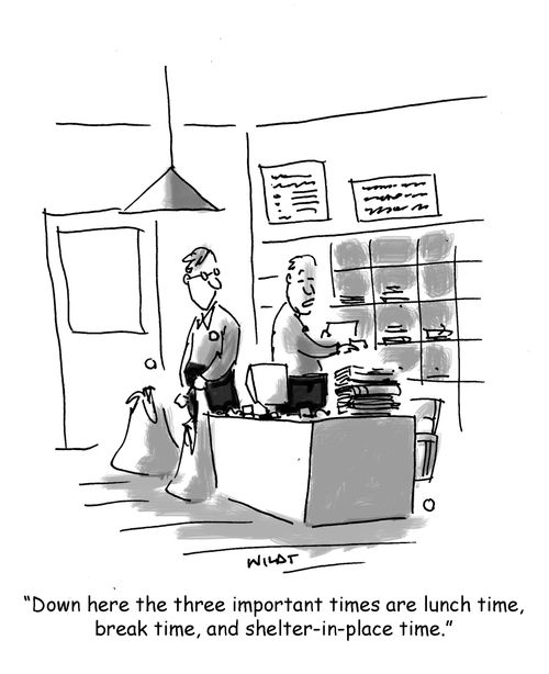 'Down here the three important times are lunch time, break time, and shelter-in-place time.