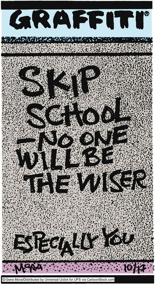 Skip school-no one will be the wiser...Especially you.