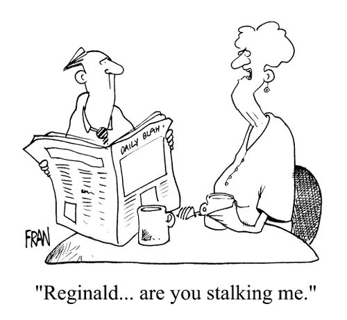 Reginald, are you stralking me?