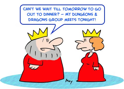 'Can we wait till tomorrow to go out to dinner? -- My Dungeons & Dragons group meets tonight!'