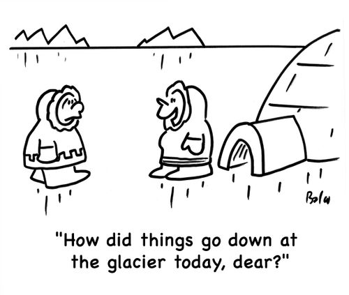 'How did things go down at the glacier today, dear?'