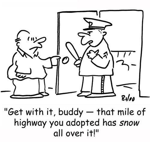 'Get with it, buddy -- that mile of highway you adopted has snow all over it!'