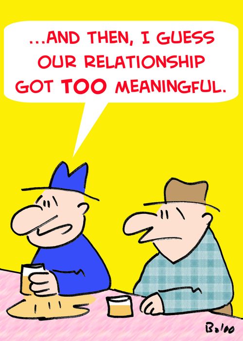 '...And then, I guess our relationship got TOO meaningful.'