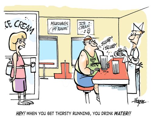 'Hey!! When you get thirsty running, you drink WATER!!'